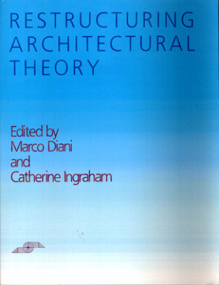 Knjiga Restructuring Architectural Theory Diani.