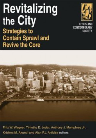 Kniha Revitalizing the City: Strategies to Contain Sprawl and Revive the Core Fritz W. Wagner