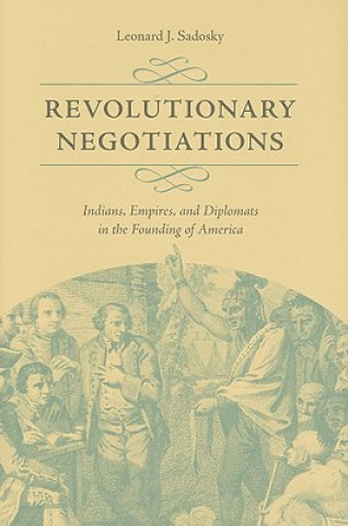 Kniha Revolutionary Negotiations Leonard J. Sadosky