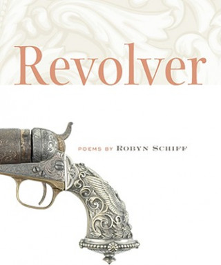 Kniha Revolver Robyn Schiff