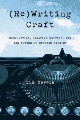 Βιβλίο (Re)Writing Craft Tim Mayers