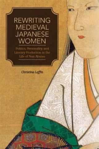 Knjiga Rewriting Medieval Japanese Women Christina Laffin