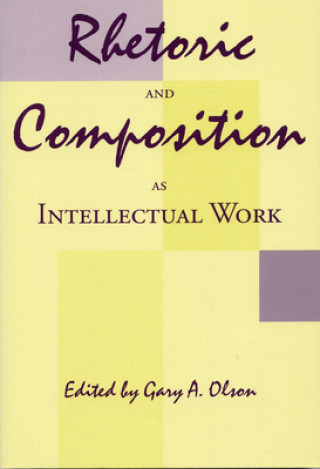 Knjiga Rhetoric and Composition as Intellectual Work 