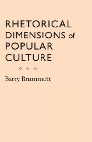 Carte Rhetorical Dimensions of Popular Culture Barry Brummett