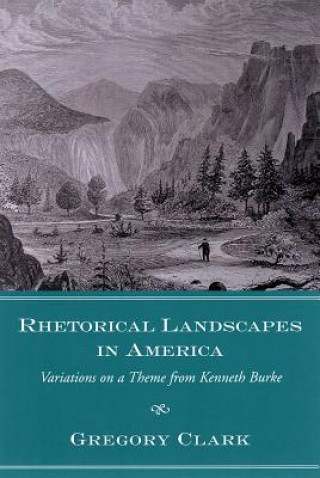 Livre Rhetorical Landscapes in America Gregory Clark