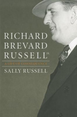 Carte Richard Brevard Russell Jr.: A Life of Consequence Sally Russell