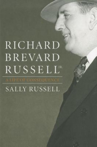 Kniha Richard Brevard Russell Jr.: A Life of Consequence Sally Russell