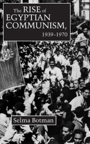Carte Rise of Egyptian Communism, 1939-1970 Selma Botman
