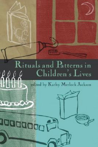 Книга Rituals and Patterns in Children's Lives Kathy Merlock Jackson