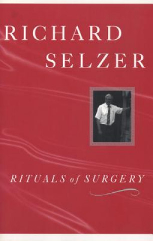 Kniha Rituals of Surgery Richard Selzer