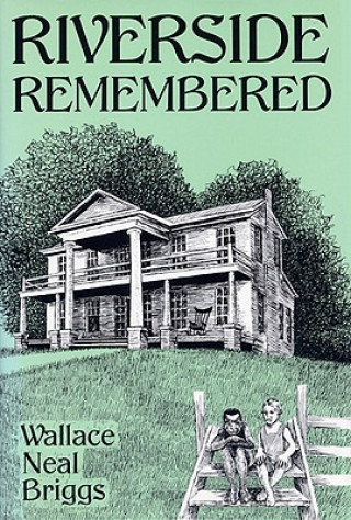 Kniha Riverside Remembered Wallace Neal Briggs