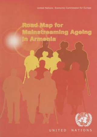 Kniha Road Map for Mainstreaming Ageing in Armenia United Nations