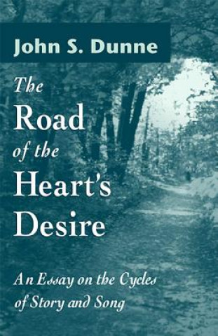 Книга Road of the Heart's Desire John S. Dunne