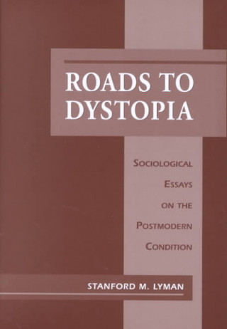 Könyv Roads to Dystopia Stanford M. Lyman