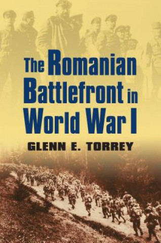 Carte Romanian Battlefront in World War I Glenn E. Torrey