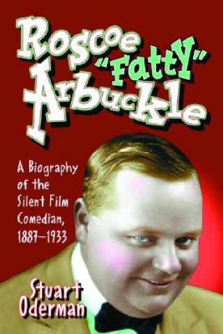 Könyv Roscoe ""Fatty"" Arbuckle Stuart Oderman