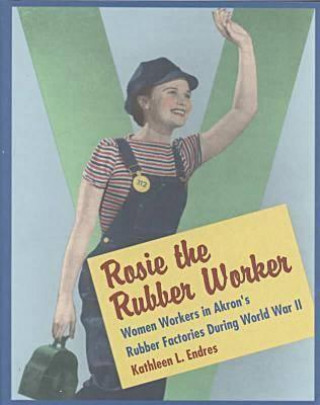 Książka Rosie the Rubber Worker Kathleen L. Endres