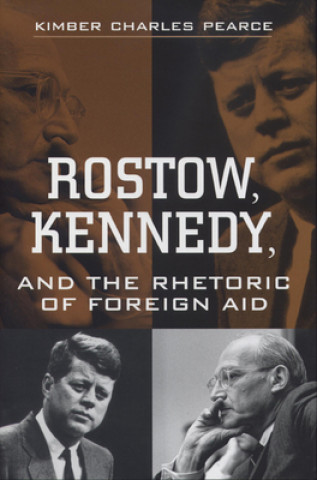 Książka Rostow Kennedy and the Rhetoric of Foreign Aid Kimber Pearce