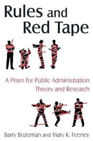 Kniha Rules and Red Tape: A Prism for Public Administration Theory and Research Barry Bozeman