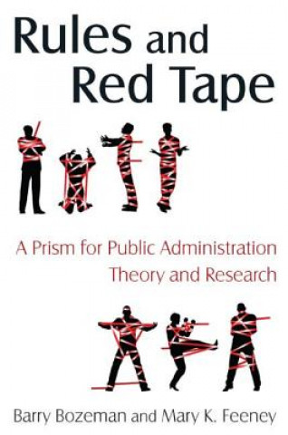 Książka Rules and Red Tape: A Prism for Public Administration Theory and Research Barry Bozeman