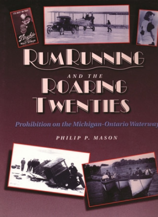 Knjiga Rumrunning and the Roaring Twenties Philip P. Mason