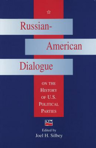 Kniha Russian-American Dialogue on the History of U.S.Political Parties 