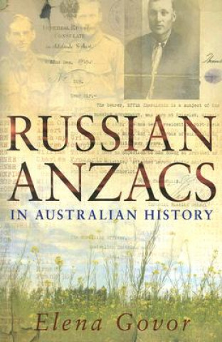 Carte Russian Anzacs in Australian History Elena Govor