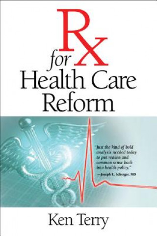 Kniha RX for Health Care Reform Ken Terry