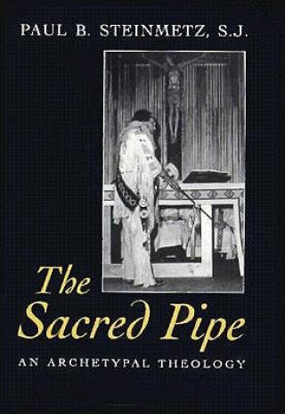 Kniha Sacred Pipe Paul B. Steinmetz