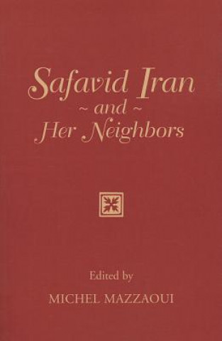 Kniha Safavid Iran and Her Neighbors Michel Mazzaoui