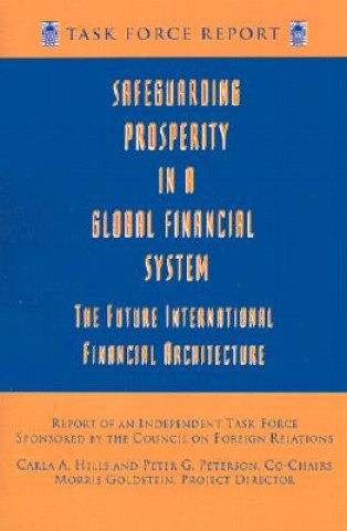 Book Safeguarding Prosperity in a Global Financial System - The Future International Financial Architecture Morris Goldstein