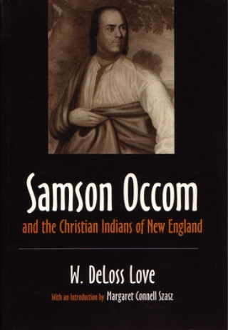 Kniha Samson Occom and the Christian Indians of New England W. Deloss Love