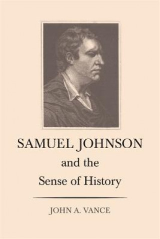 Kniha Samuel Johnson and the Sense of History John A. Vance