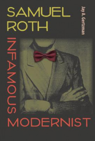 Carte Samuel Roth, Infamous Modernist Jay A Gertzman
