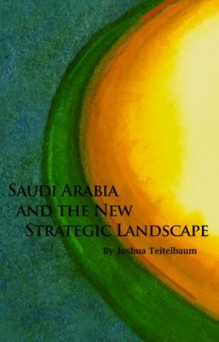 Carte Saudi Arabia and the New Strategic Landscape Teitelbaum