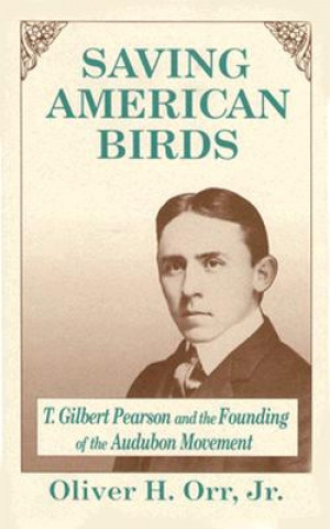 Knjiga Saving American Birds Oliver H. Orr