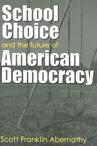 Книга School Choice and the Future of American Democracy Scott Franklin Abernathy