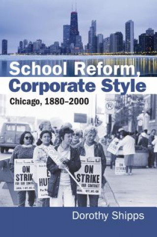 Kniha School Reform, Corporate Style Dorothy Shipps