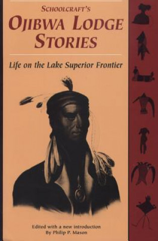 Книга Schoolcraft's Ojibwa Lodge Stories Philip P. Mason