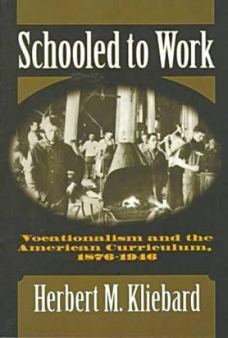 Книга Schooled to Work Herbert M. Kliebard