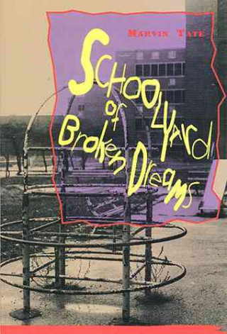 Книга Schoolyard of Broken Dreams Marvin Tate