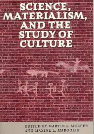 Kniha Science, Materialism and the Study of Culture Martin F. Murphy