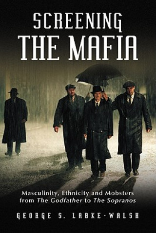 Kniha Screening the Mafia George S. Larke-Walsh