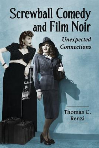 Kniha Screwball Comedy and Film Noir Thomas C. Renzi