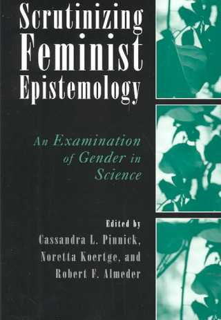 Kniha Scrutinizing Feminist Epistemology Cassandra Pinnick