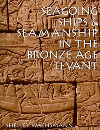 Książka Seagoing Ships and Seamanship in the Bronze Age Levant Shelley Wachsmann