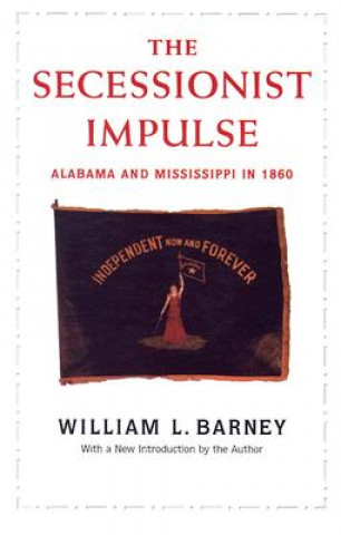 Kniha Secessionist Impulse William L. Barney