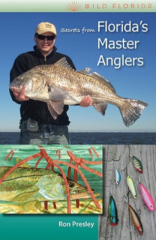 Książka Secrets From Florida'S Master Anglers Ron Presley