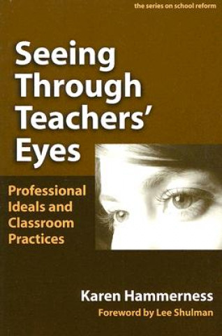 Książka Seeing Through Teachers' Eyes Karen Hammerness