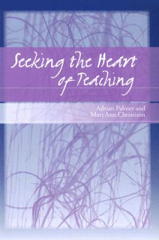 Kniha Seeking the Heart of Teaching MaryAnn Christison